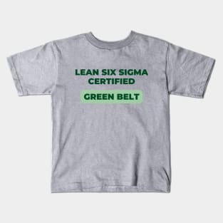 LEAN SIX SIGMA CERTIFIED - GREEN BELT Kids T-Shirt